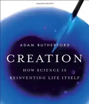 دانلود کتاب Creation: How Science Is Reinventing Life Itself – آفرینش: چگونه علم خود زندگی را دوباره اختراع می کند