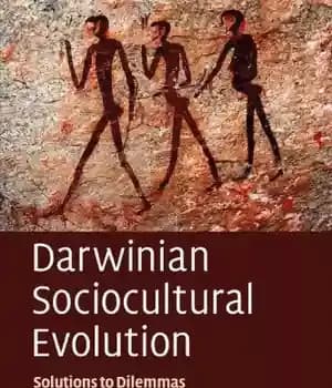 دانلود کتاب Darwinian Sociocultural Evolution: Solutions to Dilemmas in Cultural and Social Theory – تکامل فرهنگی اجتماعی داروینی: راه حل…