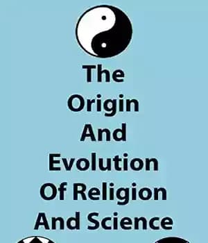 دانلود کتاب The Origin And Evolution Of Religion And Science – پیدایش و تکامل دین و علم