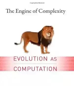دانلود کتاب The Engine of Complexity: Evolution as Computation – موتور پیچیدگی: تکامل به عنوان محاسبات