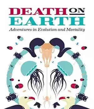 دانلود کتاب Death on earth : adventures in evolution and mortality – مرگ بر روی زمین: ماجراجویی در تکامل و…