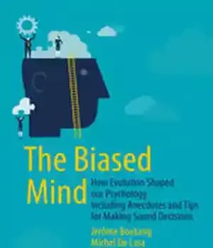 دانلود کتاب The Biased Mind: How Evolution Shaped our Psychology Including Anecdotes and Tips for Making Sound Decisions – ذهن…