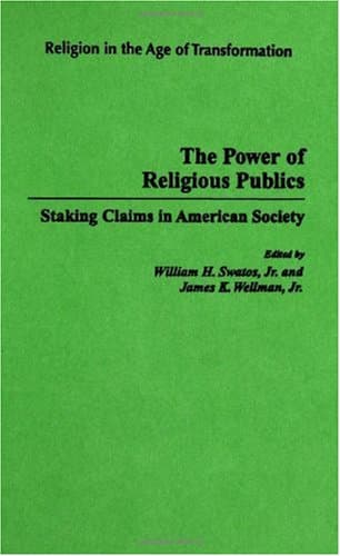 کتاب The Power of Religious Publics: Staking Claims in American Society (Religion in the Age of Transformation) نسخه کامل