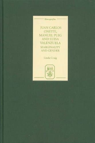 کتاب Juan Carlos Onetti, Manuel Puig and Luisa Valenzuela: Marginality and Gender (Monografias A) نسخه کامل