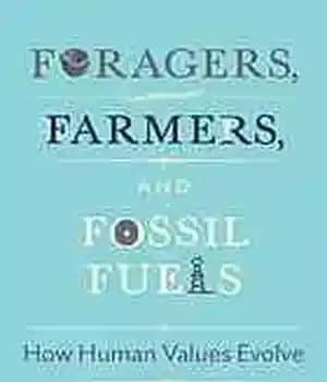 دانلود کتاب Foragers, farmers, and fossil fuels : how human values evolve – علوفه جویان، کشاورزان و سوخت های فسیلی:…