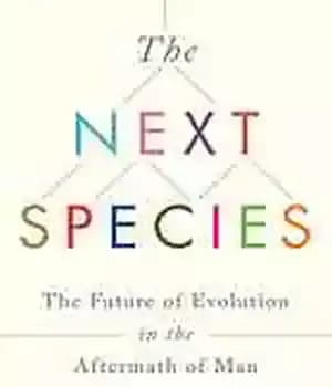 دانلود کتاب The next species : the future of evolution in the aftermath of man – گونه بعدی: آینده تکامل…
