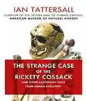 دانلود کتاب The strange case of the rickety Cossack : and other cautionary tales from human evolution – مورد عجیب…