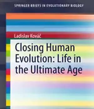 دانلود کتاب Closing Human Evolution: Life in the Ultimate Age – پایان تکامل انسان: زندگی در عصر نهایی