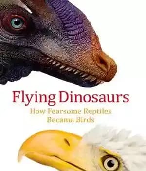 دانلود کتاب Flying dinosaurs : how fearsome reptiles became birds – دایناسورهای پرنده: چگونه خزندگان ترسناک به پرندگان تبدیل شدند