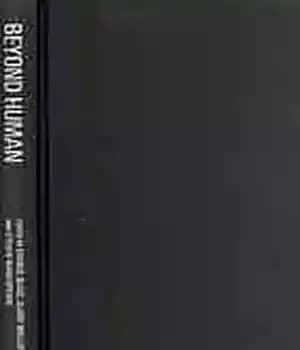 دانلود کتاب Beyond human : from animality to transhumanism – فراتر از انسان: از حیوانیت تا فرا انسانیت