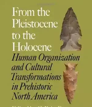 دانلود کتاب From the Pleistocene to the Holocene: Human Organization and Cultural Transformations in Prehistoric North America – از پلیستوسن…
