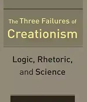دانلود کتاب The Three Failures of Creationism: Logic, Rhetoric, and Science – سه شکست آفرینش گرایی: منطق، بلاغت و علم