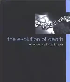 دانلود کتاب The Evolution of Death: Why We Are Living Longer – تکامل مرگ: چرا ما بیشتر زندگی می کنیم؟
