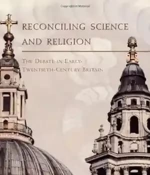 دانلود کتاب Reconciling Science and Religion: The Debate in Early-Twentieth-Century Britain – آشتی دادن علم و دین: بحث در بریتانیای…