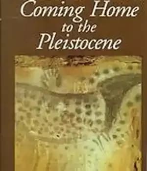 دانلود کتاب Coming home to the Pleistocene – بازگشت به خانه به دوران پلیستوسن