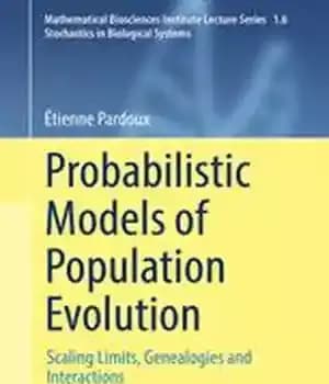 دانلود کتاب Probabilistic Models of Population Evolution: Scaling Limits, Genealogies and Interactions – مدلهای احتمالی تکامل جمعیت: مقیاس مقیاس ،…