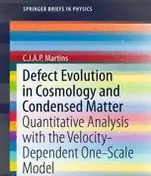 دانلود کتاب Defect Evolution in Cosmology and Condensed Matter: Quantitative Analysis with the Velocity-Dependent One-Scale Model – تکامل نقص در…