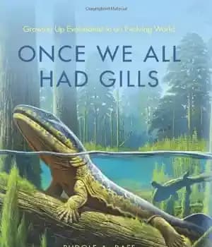 دانلود کتاب Once We All Had Gills: Growing Up Evolutionist in an Evolving World – زمانی که همه ما آبشش…