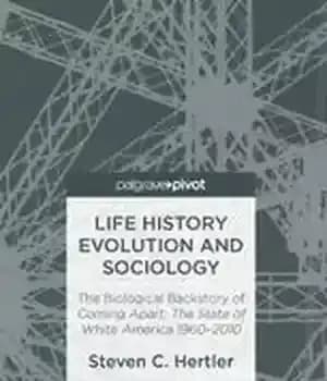 دانلود کتاب Life History Evolution and Sociology: The Biological Backstory of Coming Apart: The State of White America 1960-2010 –…