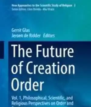 دانلود کتاب The Future of Creation Order: Vol. 1, Philosophical, Scientific, and Religious Perspectives on Order and Emergence – نظم…