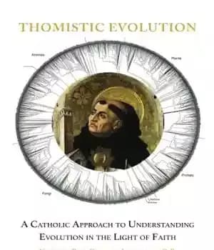 دانلود کتاب Thomistic Evolution: A Catholic Approach To Understanding Evolution In The Light Of Faith – تکامل تومیست: رویکرد کاتولیک…