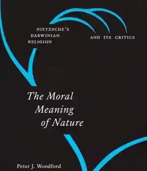دانلود کتاب The Moral Meaning of Nature: NietzscheÖs Darwinian Religion and Its Critics – معنای اخلاقی طبیعت: دین داروینی نیچه…