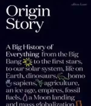 دانلود کتاب Origin Story: A Big History of Everything – Origin Story: A Big History of Everything