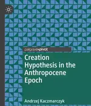دانلود کتاب Creation Hypothesis in the Anthropocene Epoch – فرضیه خلقت در عصر آنتروپوسن