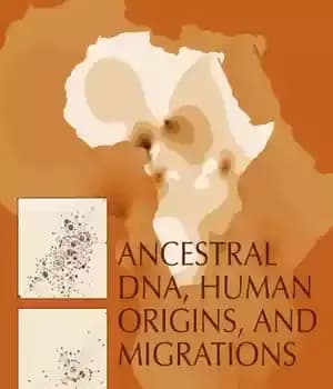 دانلود کتاب Ancestral Dna, Human Origins, and Migrations – DNA اجدادی، ریشه های انسانی و مهاجرت ها