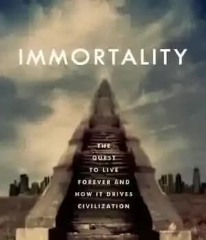 دانلود کتاب Immortality: The Quest to Live Forever and How It Drives Civilization – جاودانگی: تلاش برای زندگی برای همیشه…