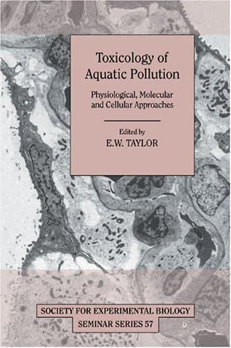 کتاب Toxicology of Aquatic Pollution: Physiological, Molecular and Cellular Approaches (Society for Experimental Biology Seminar Series) نسخه کامل