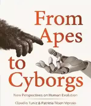 دانلود کتاب From Apes to Cyborgs: New Perspectives on Human Evolution – از میمون ها تا سایبورگ: چشم اندازهای جدید…