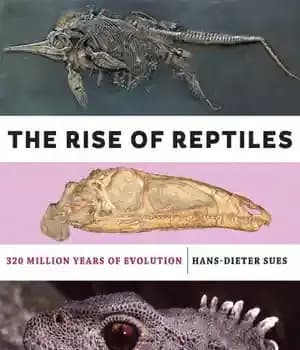 دانلود کتاب The Rise of Reptiles: 320 Million Years of Evolution – ظهور خزندگان: 320 میلیون سال تکامل
