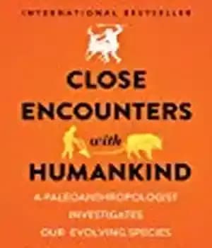 دانلود کتاب Close Encounters with Humankind: A Paleoanthropologist Investigates Our Evolving Species – برخورد نزدیک با بشر: دیرینه‌انتروپولوژیست گونه‌های در…