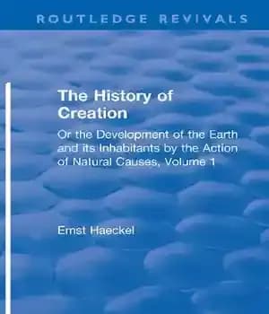 دانلود کتاب The History of Creation: Or the Development of the Earth and its Inhabitants by the Action of Natural…