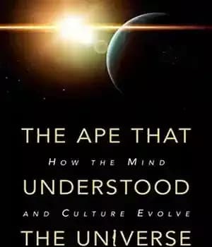دانلود کتاب The Ape that Understood the Universe: How the Mind and Culture Evolve – میمونی که جهان را درک… — تصویر ۲