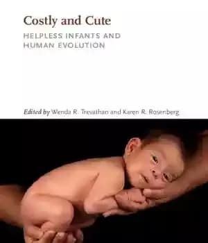 دانلود کتاب Costly and Cute: Helpless Infants and Human Evolution – پرهزینه و زیبا: نوزادان درمانده و تکامل انسان