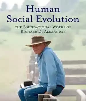دانلود کتاب Human social evolution: the foundational works of Richard D. Alexander – تکامل اجتماعی انسان: آثار بنیادی ریچارد دی…