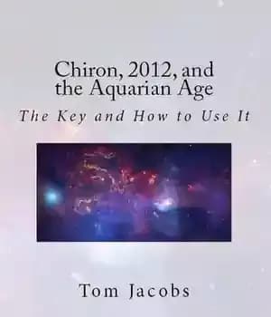 دانلود کتاب Chiron, 2012, and the Aquarian Age: The Key and How to Use It – Chiron، 2012، و عصر…
