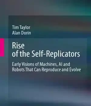 دانلود کتاب Rise Of The Self-Replicators: Early Visions Of Machines, AI And Robots That Can Reproduce And Evolve – Rise…