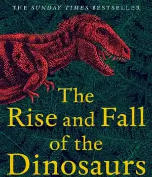 دانلود کتاب The rise and fall of the dinosaurs: the untold story of a lost world – ظهور و سقوط…