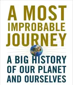 دانلود کتاب A most improbable journey: a big history of our planet and ourselves – یک سفر غیرممکن: تاریخ بزرگی…