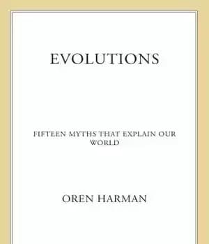 دانلود کتاب Evolutions: Fifteen Myths That Explain Our World – تکامل: پانزده افسانه که جهان ما را توضیح می دهند