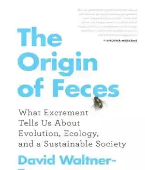 دانلود کتاب The Origin of Feces: What Excrement Tells Us About Evolution, Ecology, and a Sustainable Society – منشا مدفوع:…