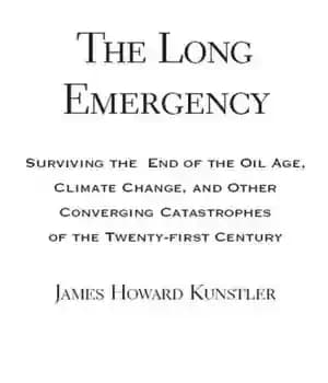 دانلود کتاب The Long Emergency: Surviving The End Of Oil, Climate Change, And Other Converging Catastrophes Of The Twenty-First Cent…
