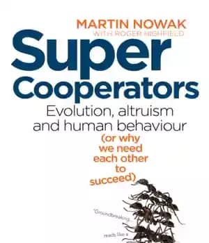 دانلود کتاب Super cooperators: altruism, evolution and mathematics (or, why we need each other to succeed) – همکاری های فوق…