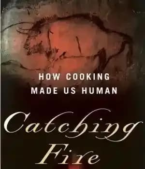 دانلود کتاب Catching fire: how cooking made us human – آتش گرفتن: چگونه آشپزی ما را انسان کرد