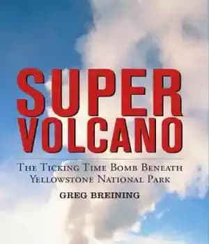 دانلود کتاب Super volcano: the ticking time bomb beneath Yellowstone National Park – سوپر آتشفشان: بمب ساعتی در زیر پارک…