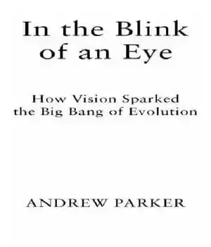 دانلود کتاب In The Blink Of An Eye: How Vision Sparked The Big Bang Of Evolution – در چشم بر…