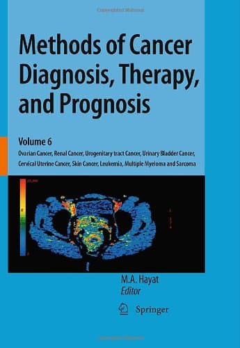 کتاب Methods of Cancer Diagnosis, Therapy and Prognosis, Volume 6: Ovarian Cancer, Renal Cancer, Urogenitary tract Cancer, Urinary Bladder Cancer, Cervical Uterine Cancer نسخه کامل